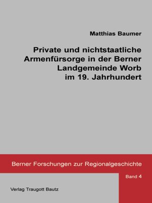 cover image of Private und nichtstaatliche Armenfürsorge in der Berner Landgemeinde Worb im 19. Jahrhundert